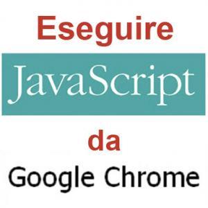 eseguire java script google chrome tutorial browser barra degli indirizzi